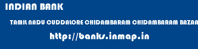 INDIAN BANK  TAMIL NADU CUDDALORE CHIDAMBARAM CHIDAMBARAM BAZAAR  banks information 